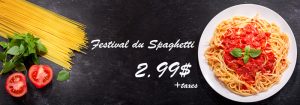 FEstival du Spaghetti seulement 2.99 $ tout le mois de mai